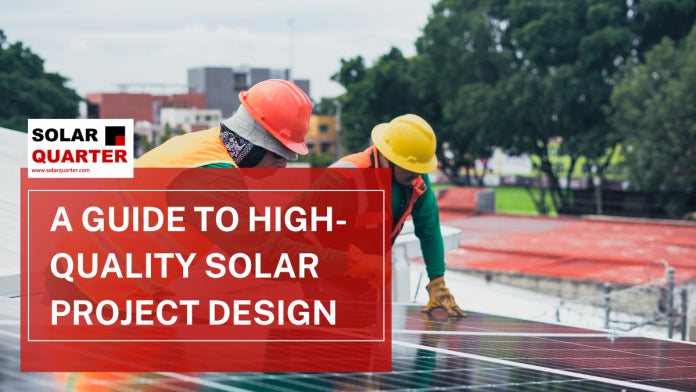 From Site Assessment to Regulatory Compliance: A Guide to High-Quality Solar Project Design